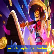 instalar aplicativo badoo